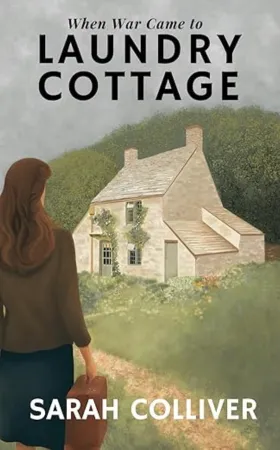 When War Came to Laundry Cottage book cover by Sarah Colliver